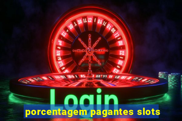 porcentagem pagantes slots