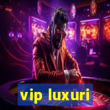 vip luxuri