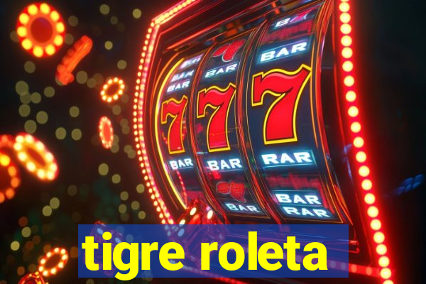 tigre roleta