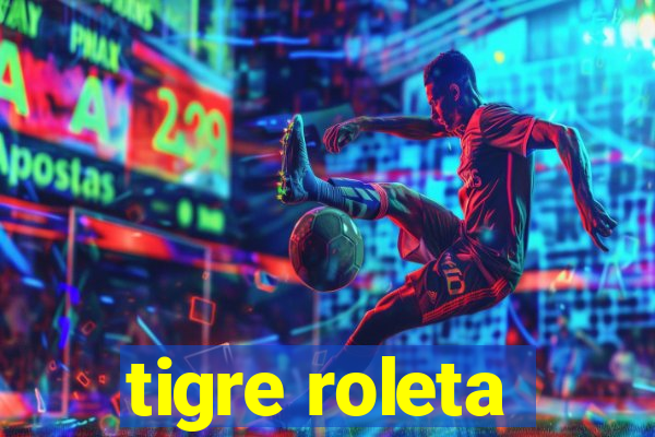 tigre roleta