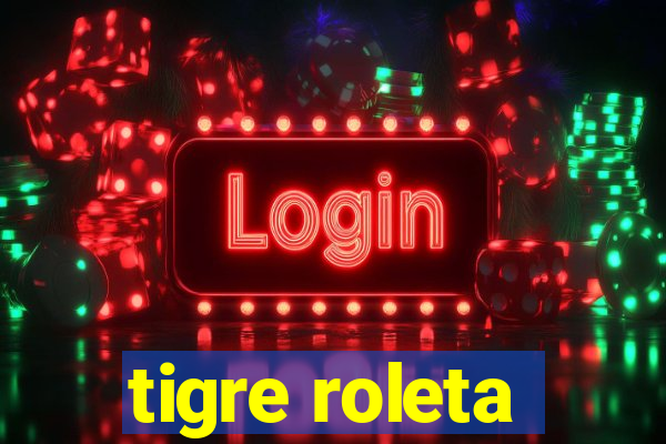 tigre roleta