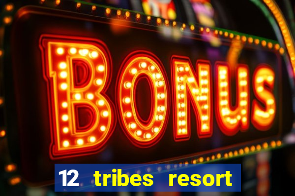 12 tribes resort casino omak