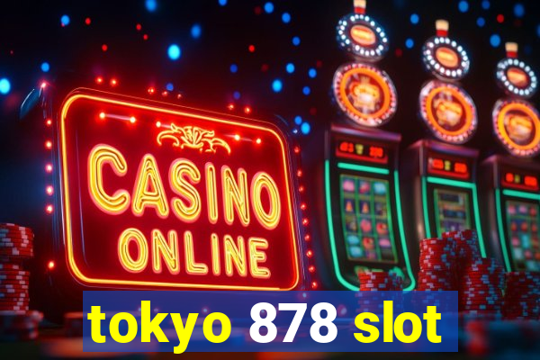 tokyo 878 slot