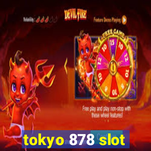 tokyo 878 slot