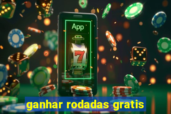 ganhar rodadas gratis