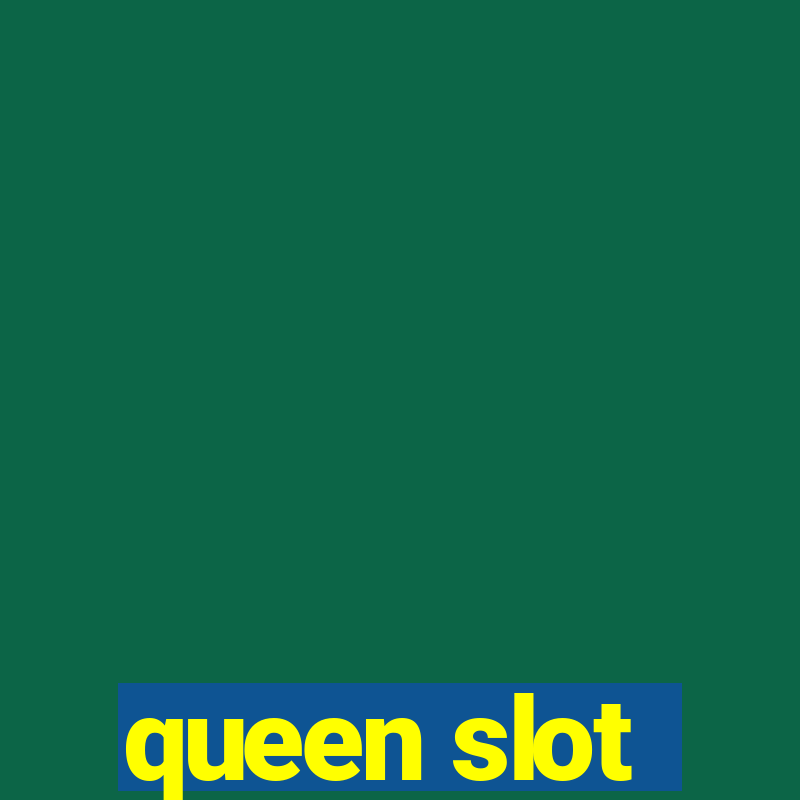 queen slot