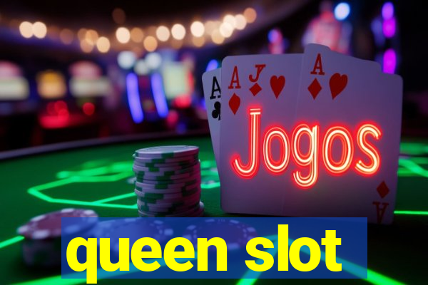 queen slot