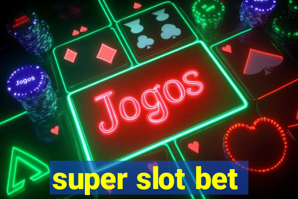 super slot bet