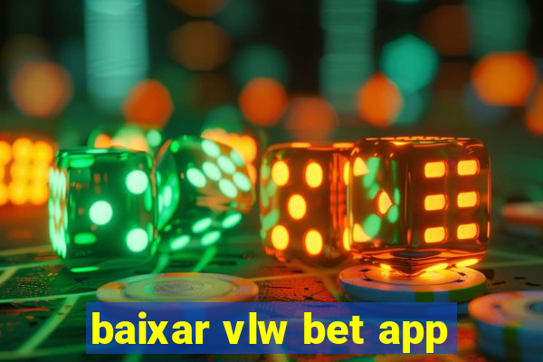 baixar vlw bet app