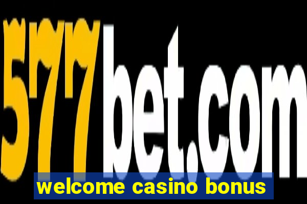 welcome casino bonus