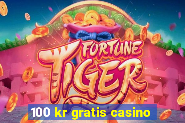 100 kr gratis casino