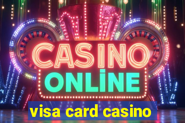 visa card casino