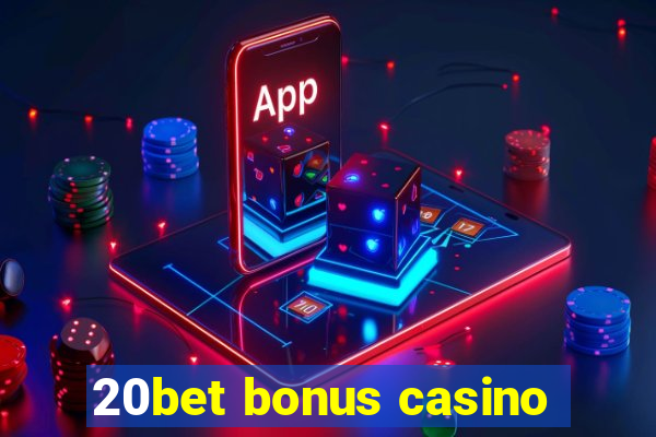 20bet bonus casino