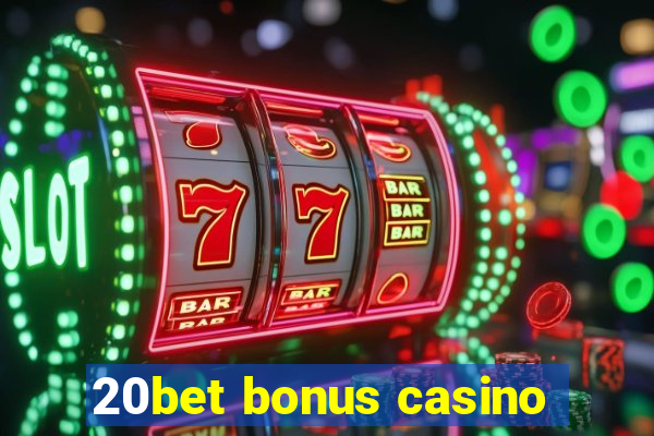 20bet bonus casino