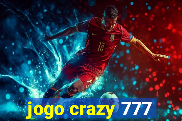 jogo crazy 777