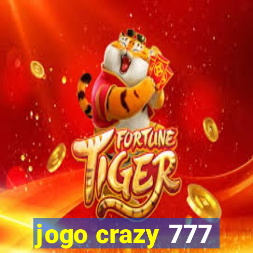 jogo crazy 777