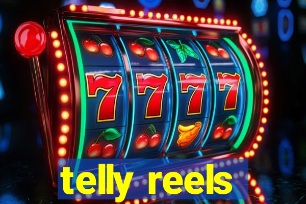 telly reels