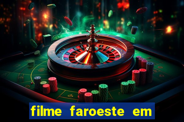 filme faroeste em português filme de faroeste em português completo