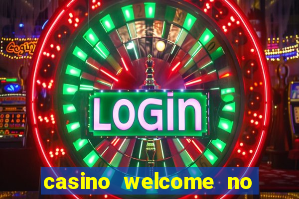 casino welcome no deposit bonus