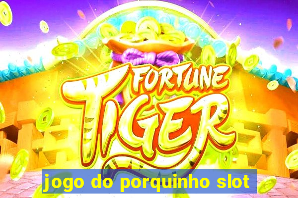 jogo do porquinho slot