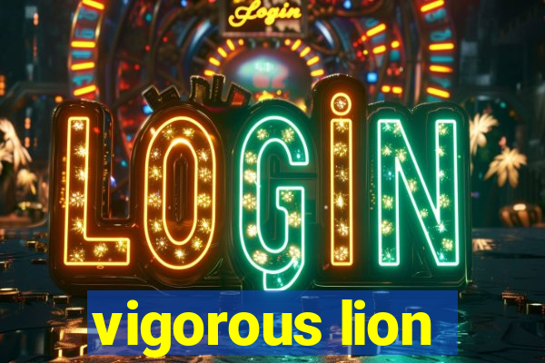 vigorous lion