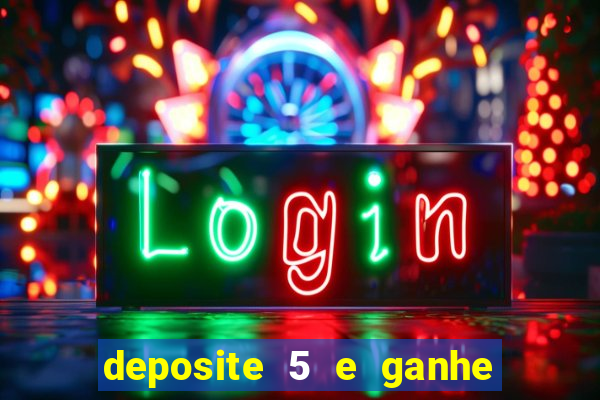 deposite 5 e ganhe 50 reais