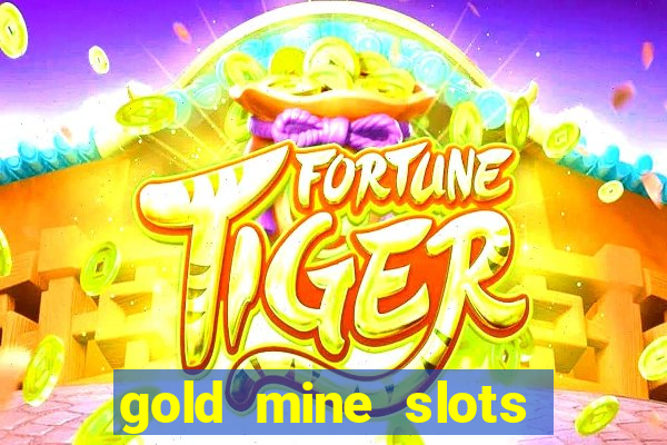 gold mine slots for real money