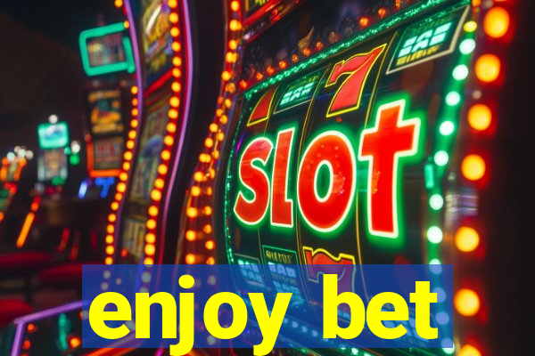 enjoy bet