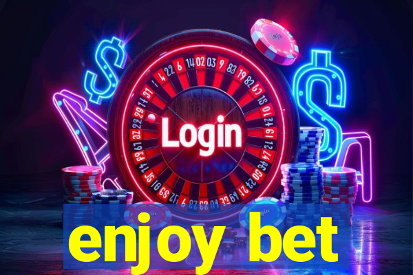 enjoy bet