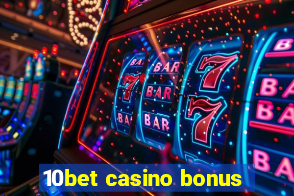 10bet casino bonus