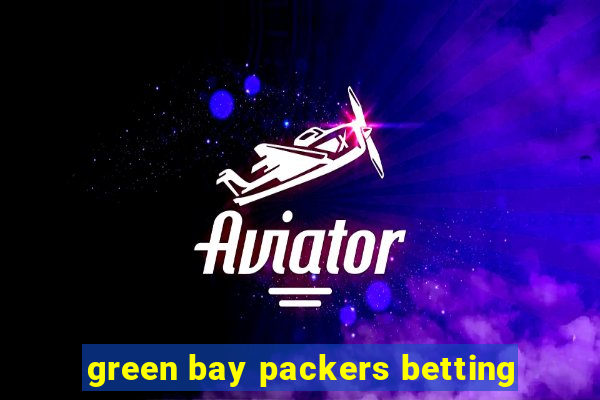 green bay packers betting