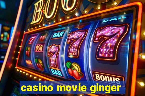 casino movie ginger