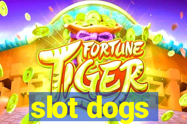 slot dogs