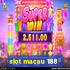 slot macau 188