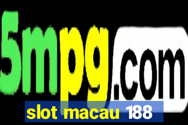 slot macau 188