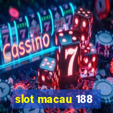 slot macau 188