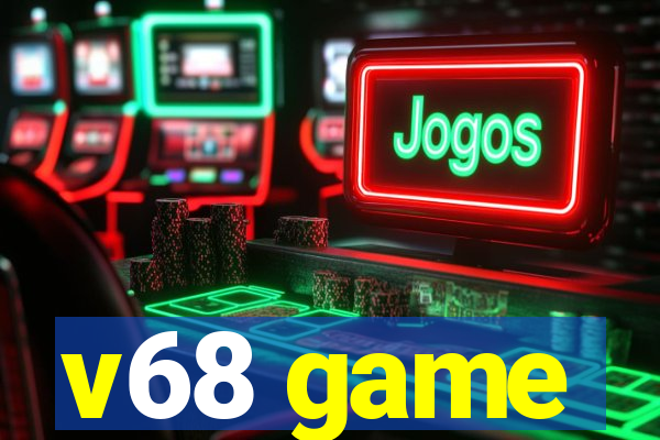 v68 game