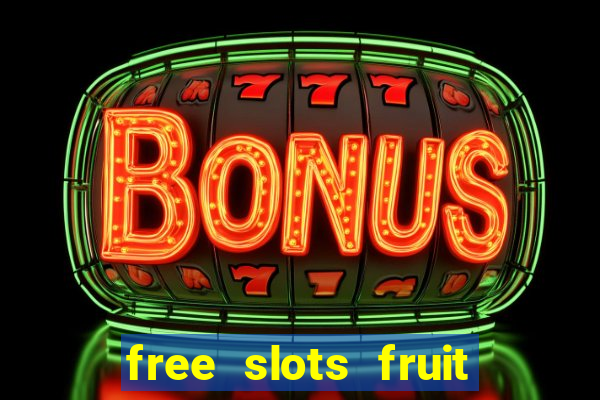 free slots fruit machines play