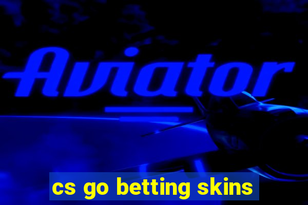 cs go betting skins