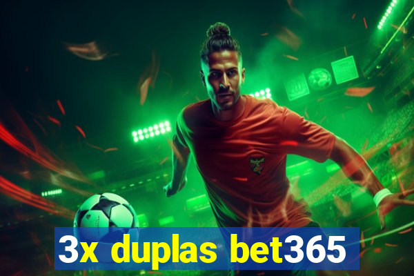 3x duplas bet365