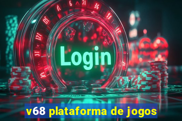 v68 plataforma de jogos