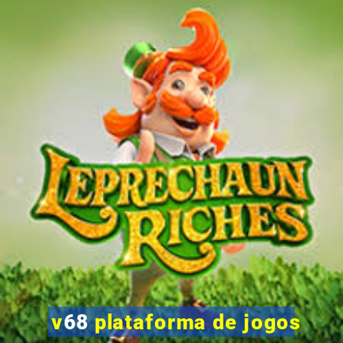 v68 plataforma de jogos