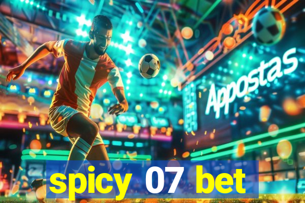 spicy 07 bet