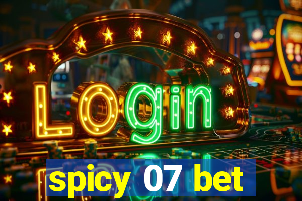 spicy 07 bet