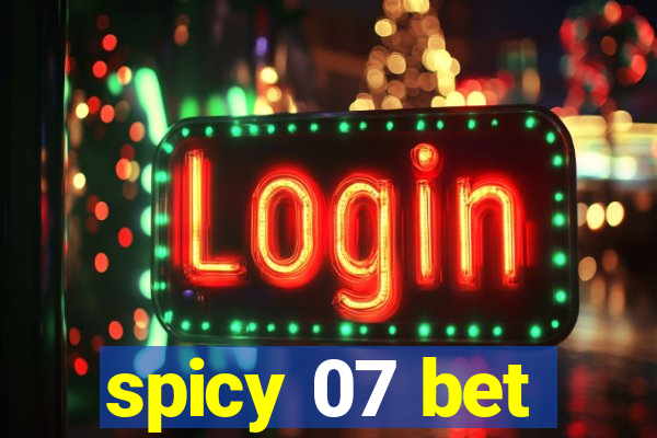 spicy 07 bet