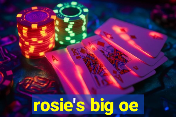 rosie's big oe