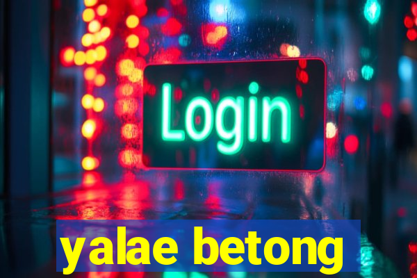 yalae betong