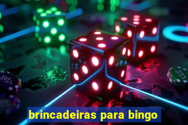 brincadeiras para bingo