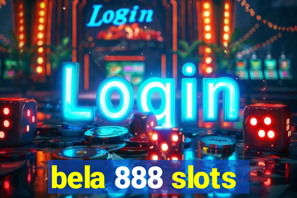 bela 888 slots