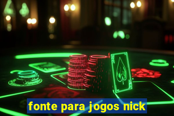 fonte para jogos nick